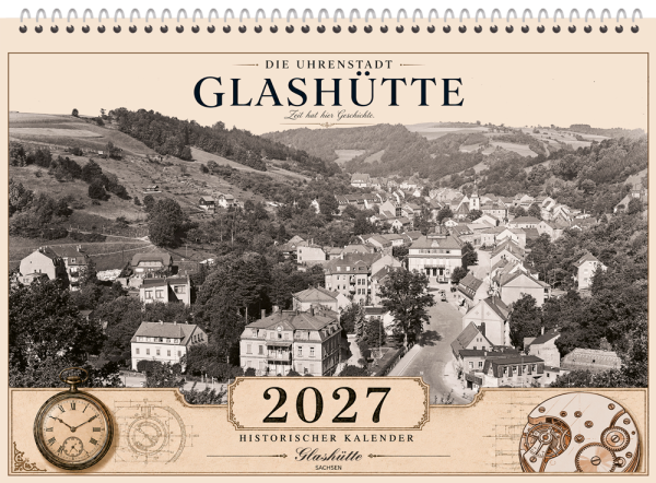 Kalender A3 - Glashütte in Sachsen - Fotokalender 2027 - "Zeit hat hier Geschichte"